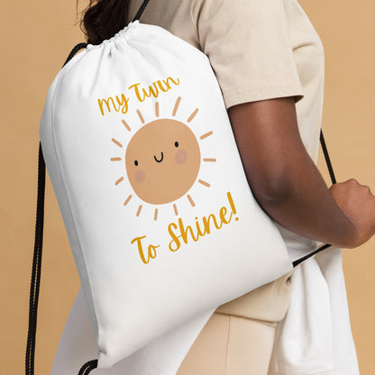 My turn to Shine- Drawstring bag