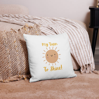 My Turn to Shine- Premium Pillow Case