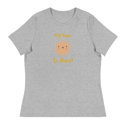 My Turn to Shine- women's Tee