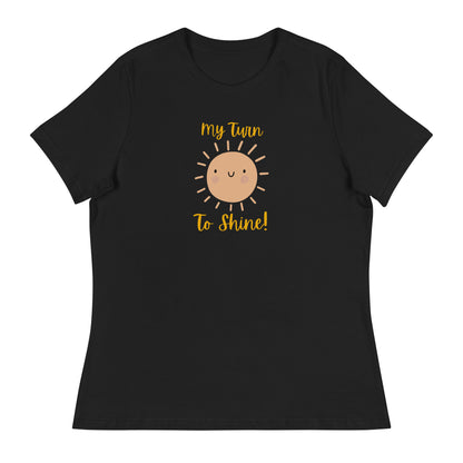 My Turn to Shine- women's Tee