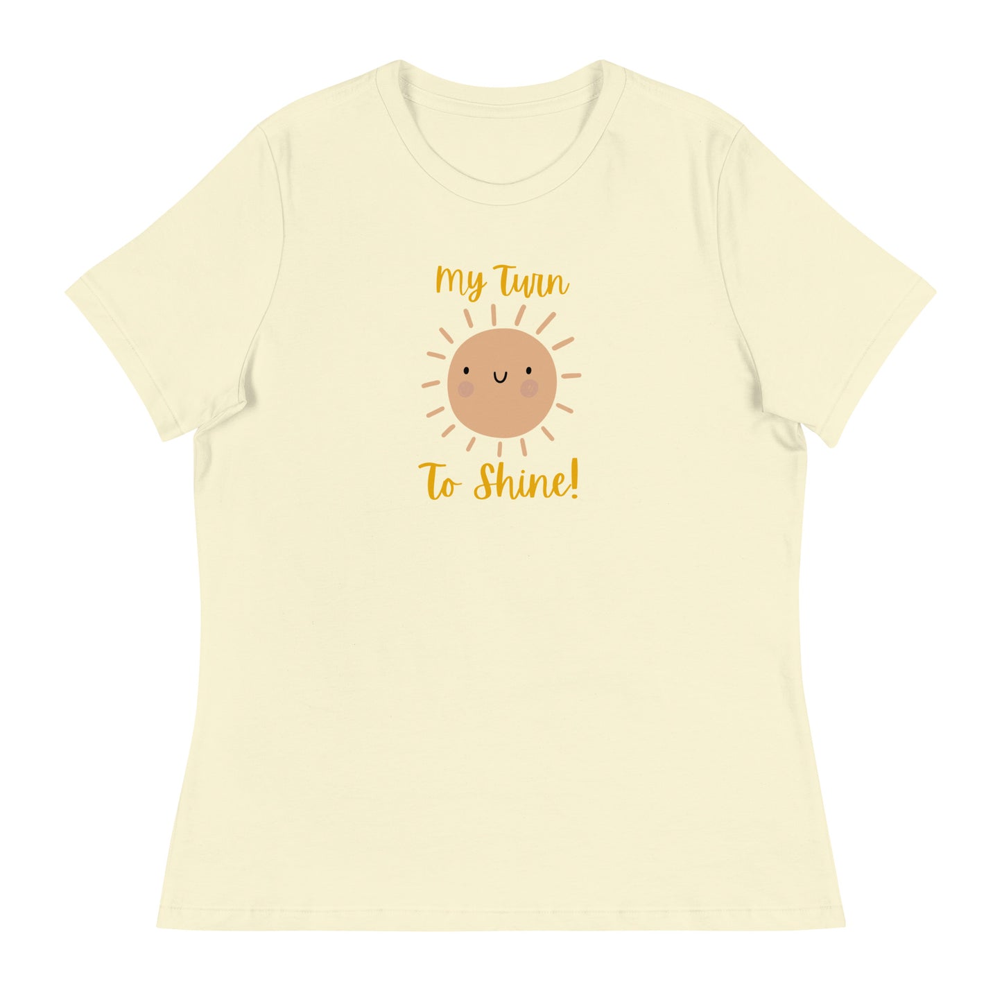 My Turn to Shine- women's Tee