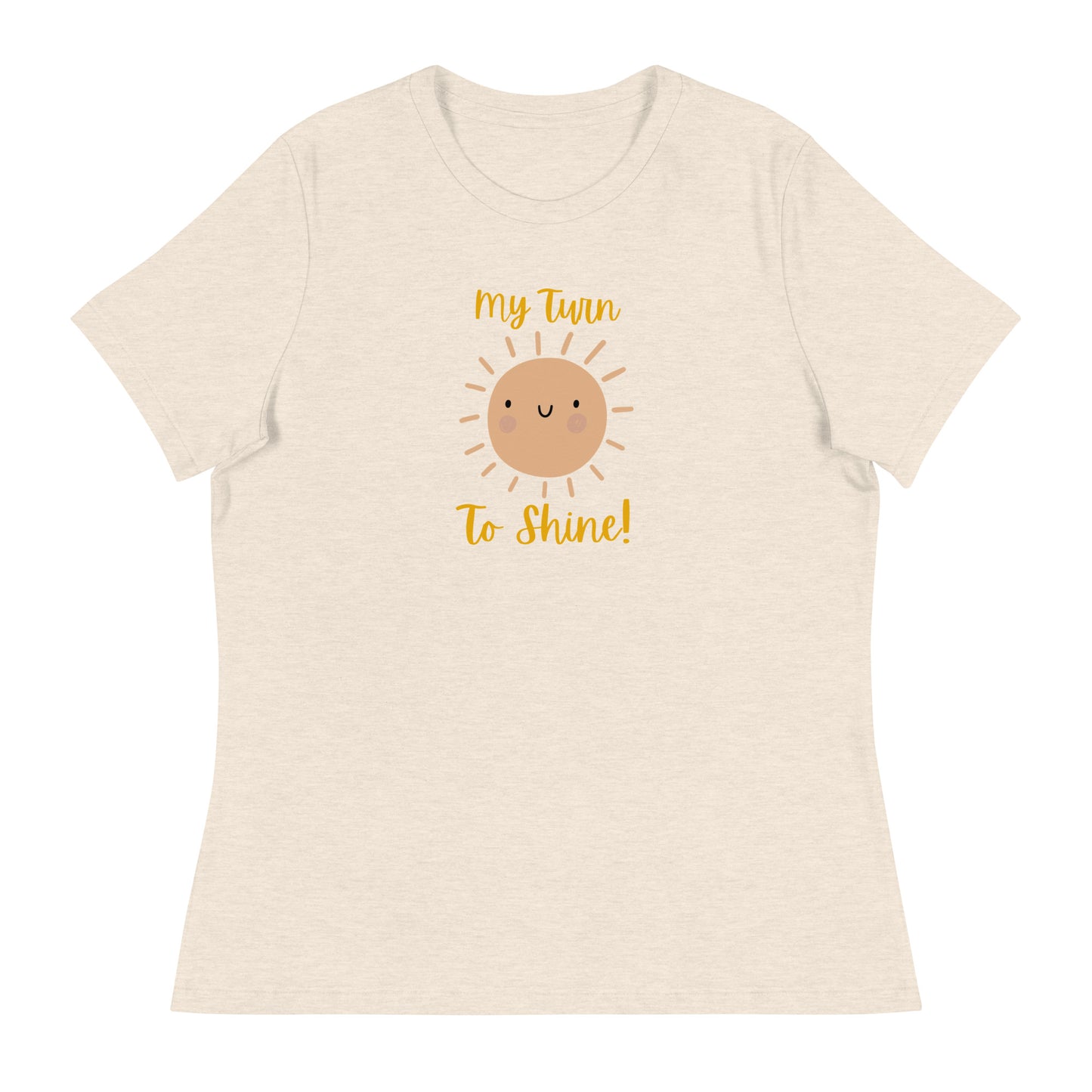 My Turn to Shine- women's Tee